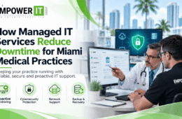 How Managed IT Services Reduce Downtime for Miami Medical Practices